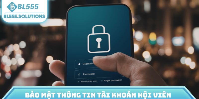 Bảo mật thông tin tài khoản hội viên