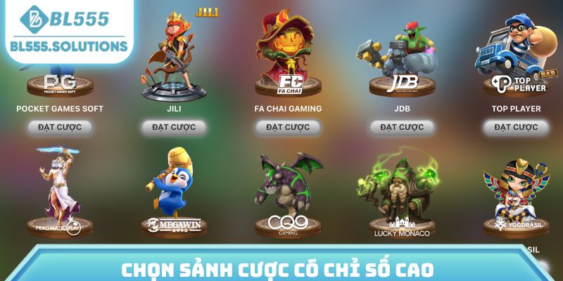 Chọn sảnh cược có chỉ số cao