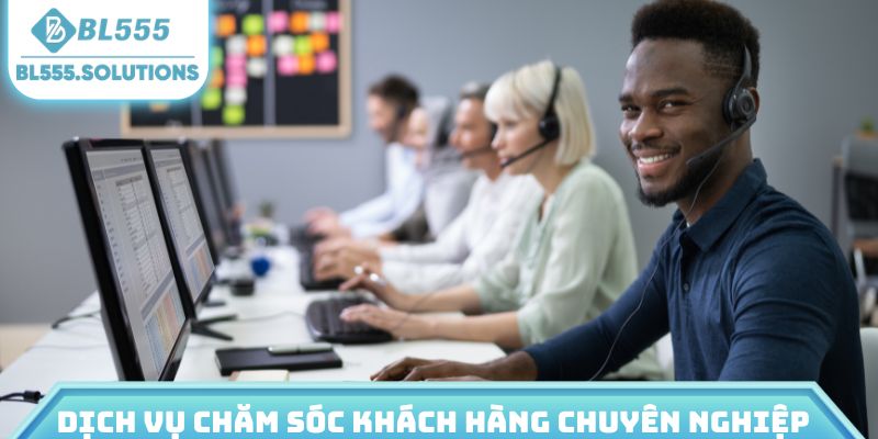 Dịch vụ chăm sóc khách hàng chuyên nghiệp