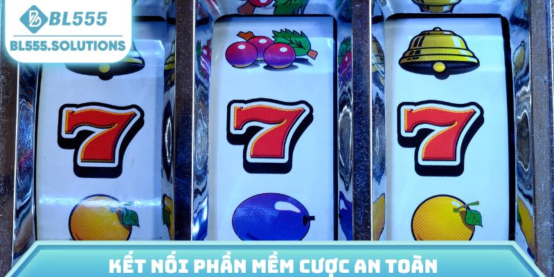 Kết nối phần mềm cược an toàn