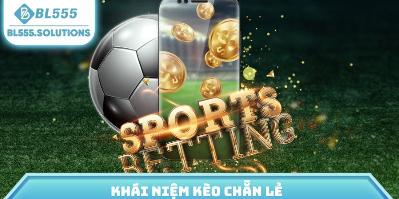 Khái niệm kèo chẵn lẻ