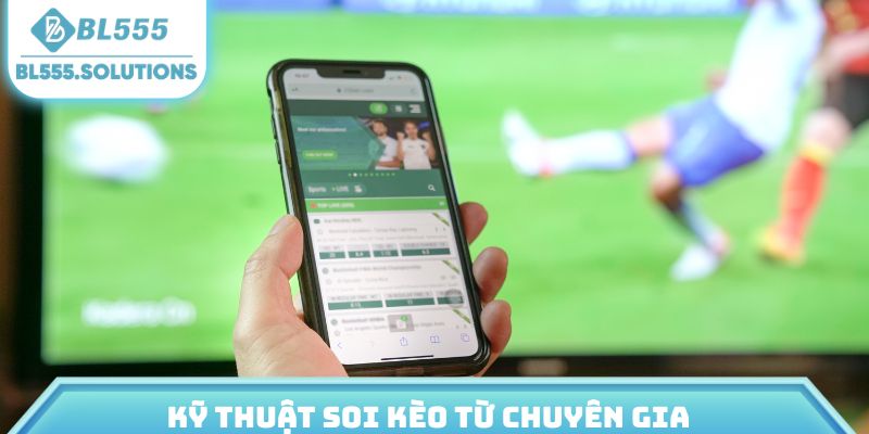 Kỹ thuật soi kèo từ chuyên gia