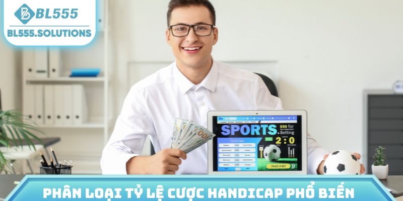 Phân loại tỷ lệ cược handicap phổ biến