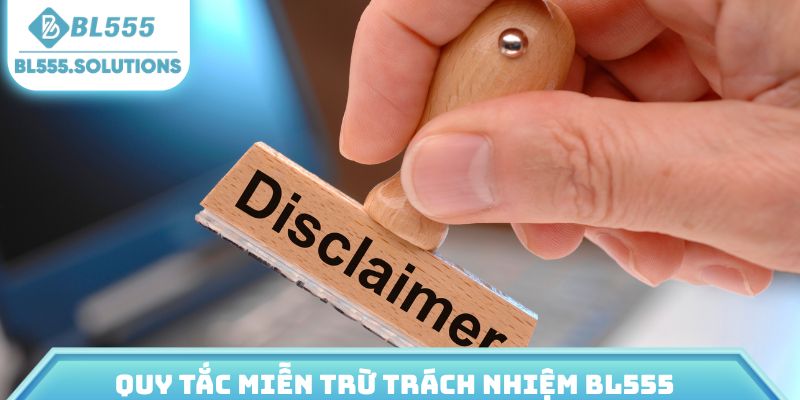 Quy tắc miễn trừ trách nhiệm BL555