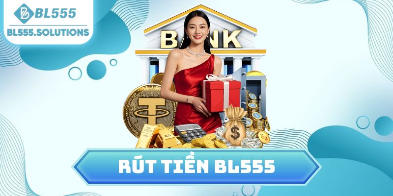rút tiền BL555