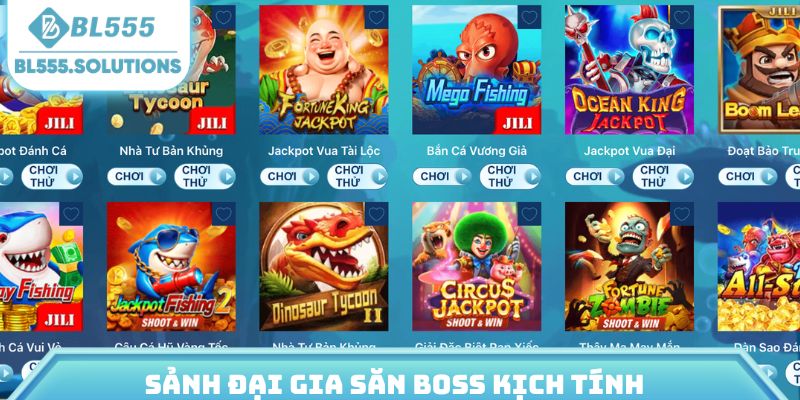 Sảnh đại gia săn boss kịch tính