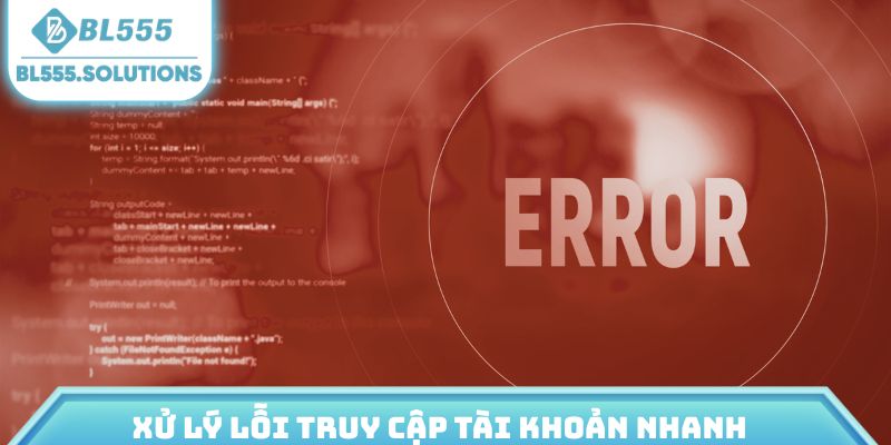 Xử lý lỗi truy cập tài khoản nhanh